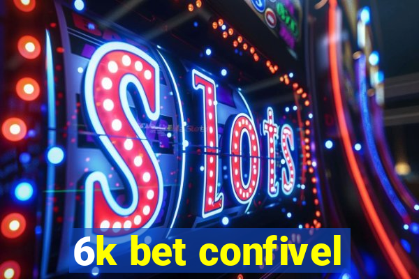 6k bet confivel